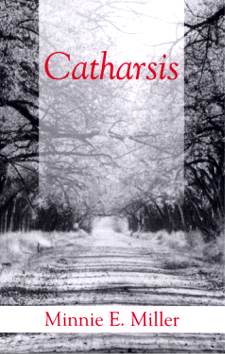 Catharsis by Minnie E. Miller