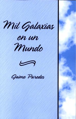 Mil Galaxias en un Mundo by Jaime Paredes